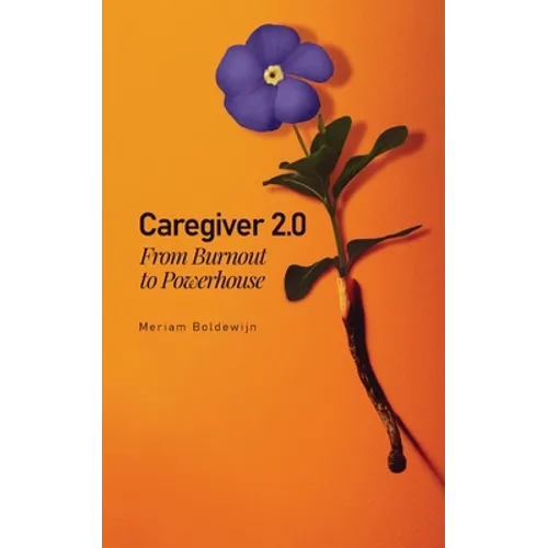 Caregiver 2.0: From Burnout to Powerhouse - Paperback