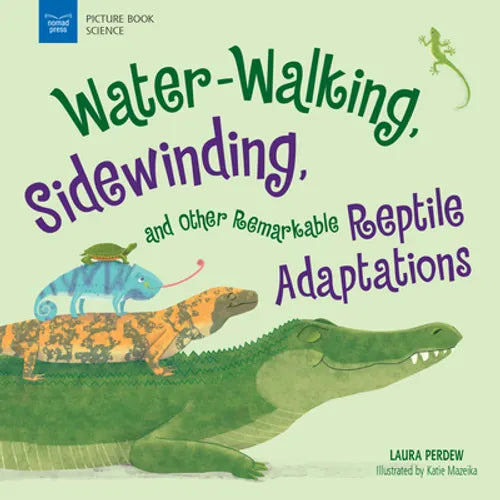 Water-Walking, Sidewinding, and Other Remarkable Reptile Adaptations - Hardcover