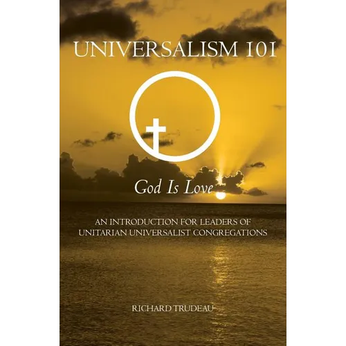 Universalism 101: An Introduction for Leaders of Unitarian Universalist Congregations - Paperback