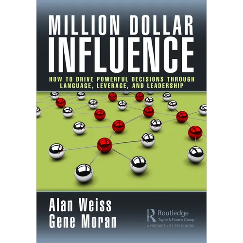 Million Dollar Influence: How to Drive Powerful Decisions through Language, Leverage, and Leadership - Hardcover