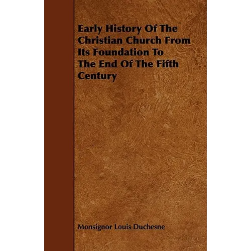 Early History of the Christian Church from Its Foundation to the End of the Fifth Century - Paperback