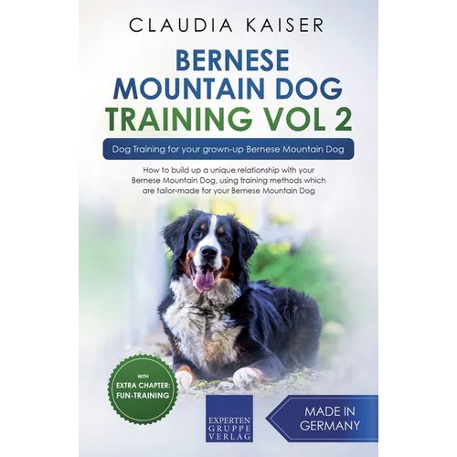 Bernese Mountain Dog Training Vol 2 - Dog Training for Your Grown-up Bernese Mountain Dog - Paperback