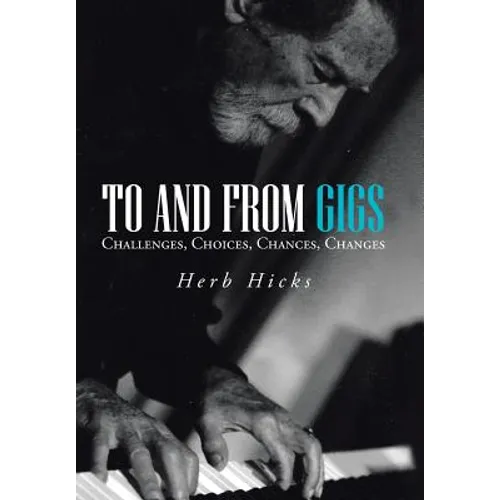 To and from Gigs: Challenges, Choices, Chances, Changes - Hardcover
