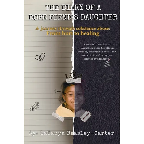 The Diary of a Dope Fiend's Daughter: A journey through substance abuse: From hurt to healing - Paperback