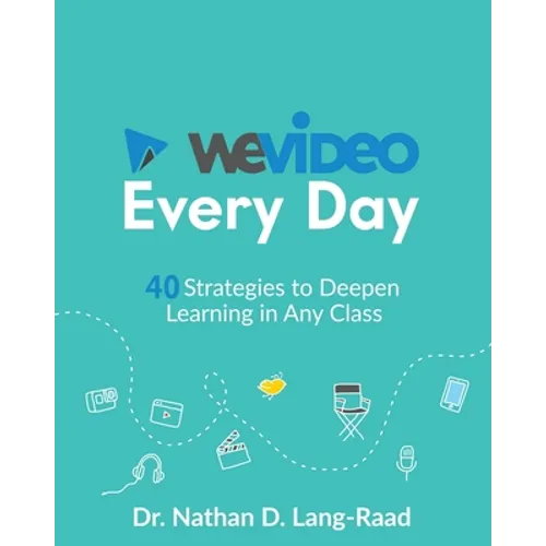 WeVideo Every Day: 40 Strategies to Deepen Learning in Any Class - Paperback