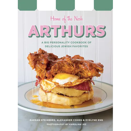 Arthurs: Home of the Nosh: A Big Personality Cookbook of Delicious Jewish Favorites - Hardcover