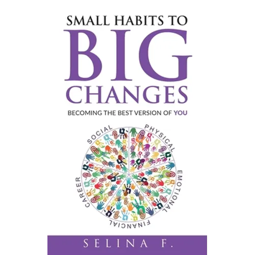 Small Habits to Big Changes: Becoming the Best Version of YOU - Paperback