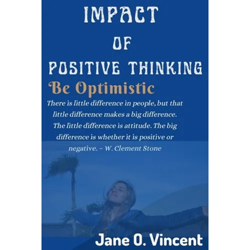 Impact Of Positive Thinking: Be Optimistic - Paperback