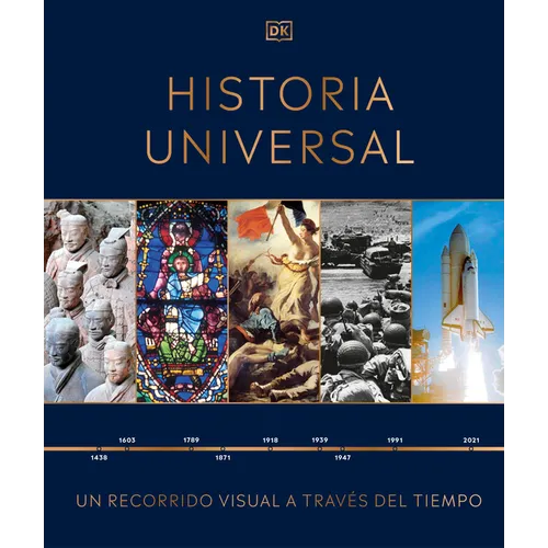 Historia Universal (Timelines of World History): Un Recorrido Visual a Través de Los Años - Hardcover