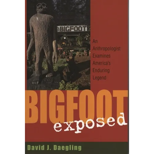 Bigfoot Exposed: An Anthropologist Examines America's Enduring Legend - Paperback