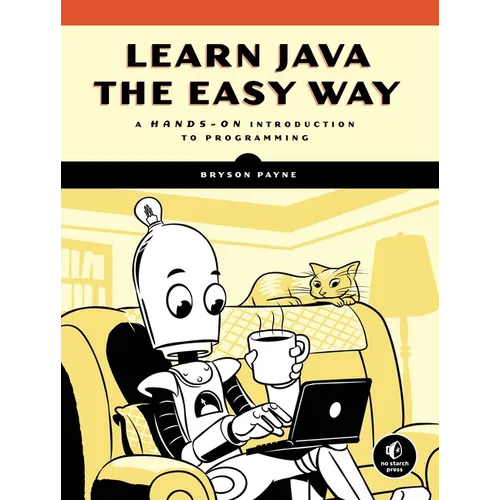 Learn Java the Easy Way: A Hands-On Introduction to Programming - Paperback