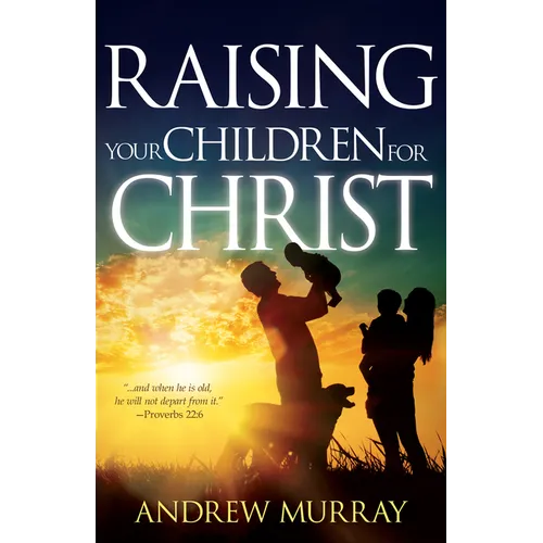 Raising Your Children for Christ - Paperback