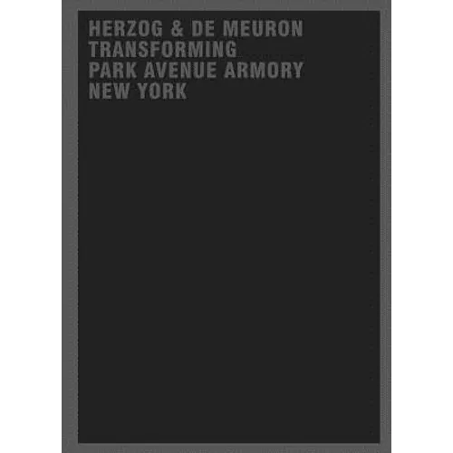 Herzog & de Meuron Transforming Park Avenue Armory New York - Hardcover