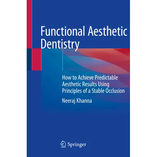 Functional Aesthetic Dentistry: How to Achieve Predictable Aesthetic Results Using Principles of a Stable Occlusion - Paperback
