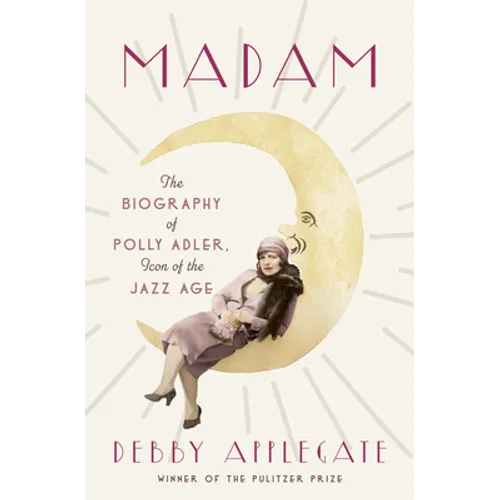 Madam: The Biography of Polly Adler, Icon of the Jazz Age - Library Binding