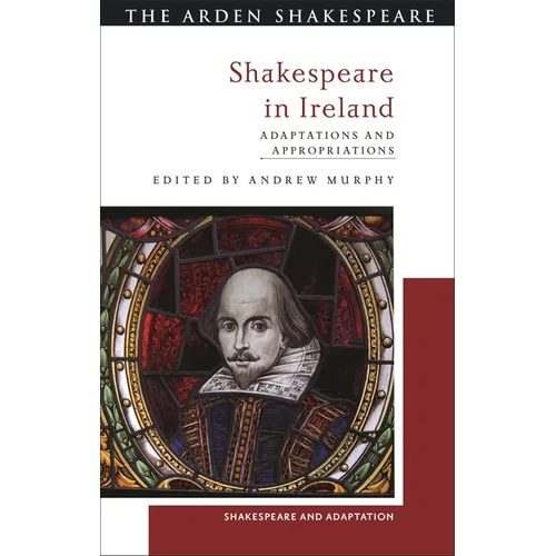 Shakespeare in Ireland: Adaptations and Appropriations - Hardcover