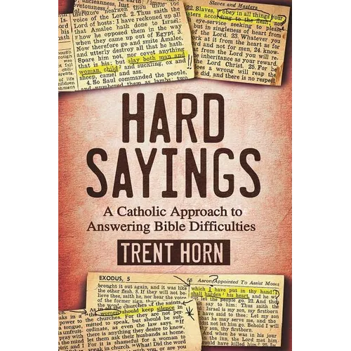 Hard Sayings: A Catholic Approach to Answering Bible Difficulties - Paperback