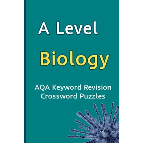 A Level Biology AQA Keyword Revision Crossword Puzzles: Revision Aid for Mocks and Exams - Paperback
