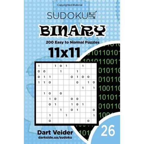 Sudoku Binary - 200 Easy to Normal Puzzles 11x11 (Volume 26) - Paperback