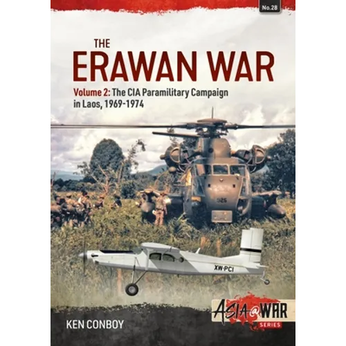 The Erawan War: Volume 2: The CIA Paramilitary Campaign in Laos, 1969-1974 - Paperback