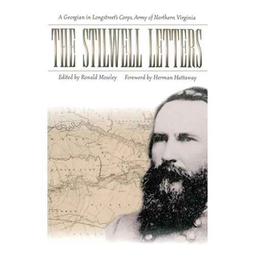 The Stilwell Letters: A Georgian in Longstreet's Corps, Army of Northern Virginia - Hardcover