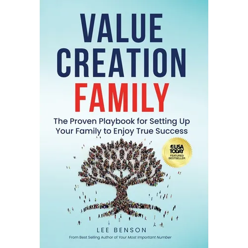 Value Creation Family: The Proven Playbook for Setting Up Your Family to Enjoy True Success - Hardcover