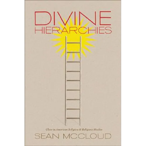 Divine Hierarchies: Class in American Religion and Religious Studies - Paperback