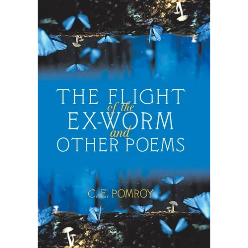 The Flight of the Ex-Worm and Other Poems - Hardcover