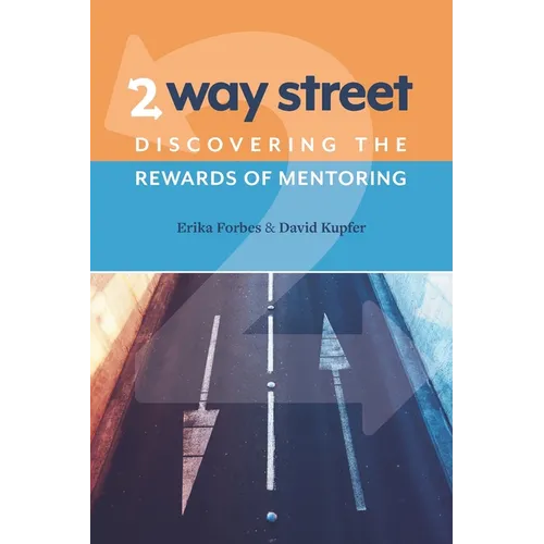 2 Way Street: Discovering the Rewards of Mentoring - Paperback