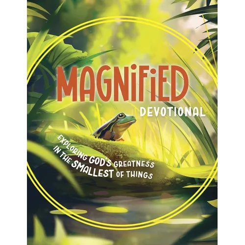 Magnified Devotional: Exploring God's Greatness in the Smallest of Things - Paperback