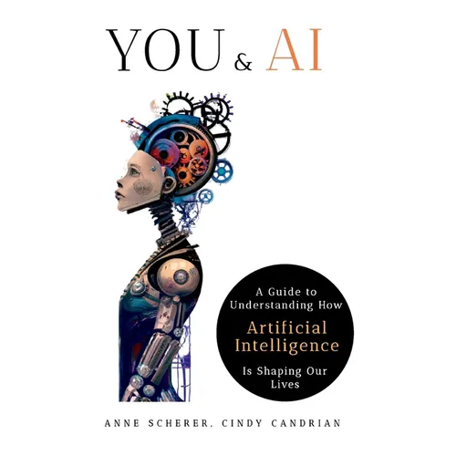 You & AI: A Guide to Understanding How Artificial Intelligence Is Shaping Our Lives - Paperback