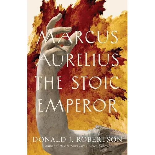 Marcus Aurelius: The Stoic Emperor - Paperback