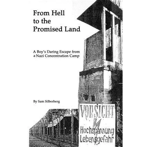 From Hell to the Promised Land: A Boy's Daring Escape from Nazi Concentration Camp - Paperback