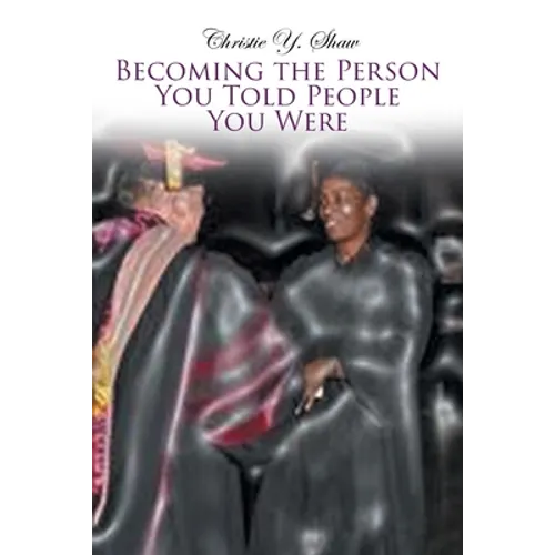 Becoming the Person You Told People You Were - Paperback
