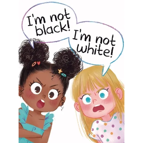 I'm Not Black! I'm Not White! - Hardcover