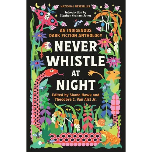 Never Whistle at Night: An Indigenous Dark Fiction Anthology - Library Binding