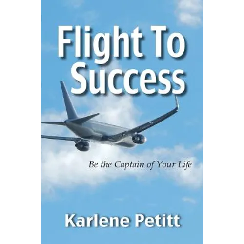 Flight To Success, Be the Captain of Your Life - Paperback