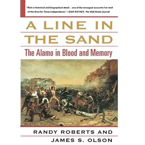 A Line in the Sand: The Alamo in Blood and Memory - Paperback