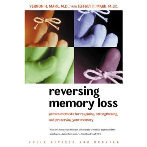 Reversing Memory Loss: Proven Methods for Regaining, Stengthening, and Preserving Your Memory, Featuring the Latest Research and Treaments - Paperback