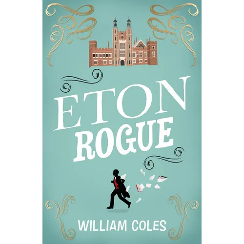 Eton Rogue: 'A Delicious Tale in Which Class, Politics, and a Toxic Press All Jostle for Our Horrified Attention' the Wall Street Journal - Paperback