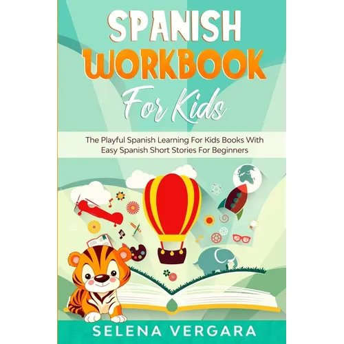 Spanish Workbook For Kids: The Playful Spanish Learning For Kids Books With Easy Spanish Short Stories For Beginners - Paperback