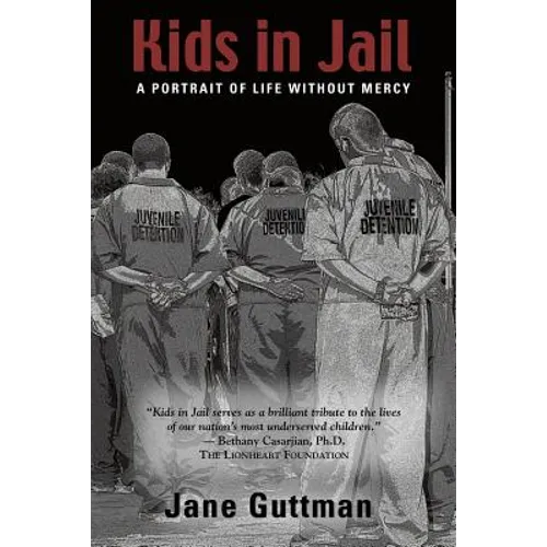 Kids in Jail: A Portrait of Life Without Mercy - Paperback