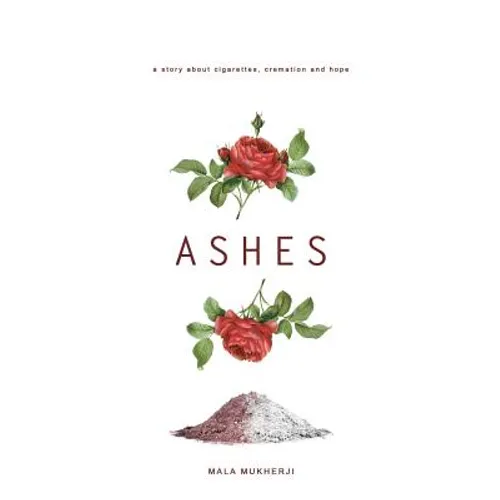 Ashes: a story about cigarettes, cremation and hope - Paperback