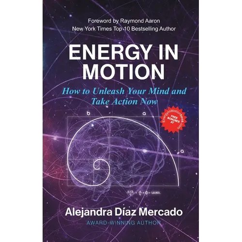 Energy in Motion: How to Unleash Your Mind and Take Action Now - Paperback