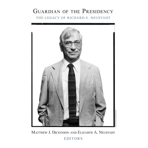 Guardian of the Presidency: The Legacy of Richard E. Neustadt - Paperback