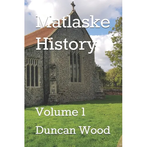 Matlaske History: Volume 1 - Paperback
