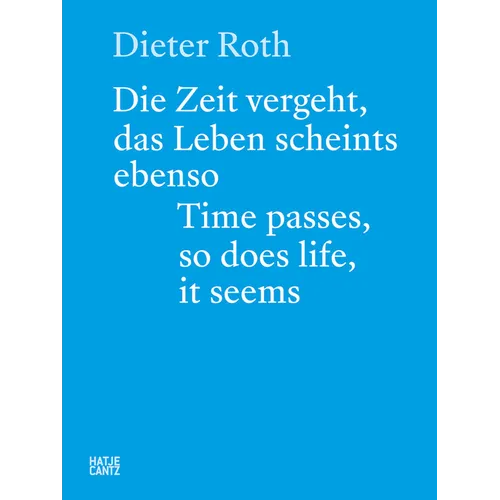 Dieter Roth: Time Passes, So Does Life, It Seems - Paperback