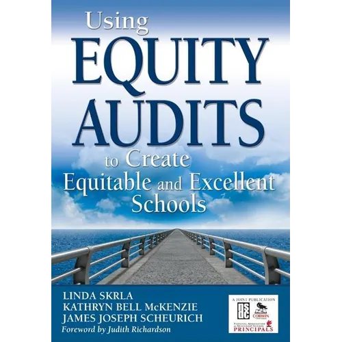 Using Equity Audits to Create Equitable and Excellent Schools - Paperback