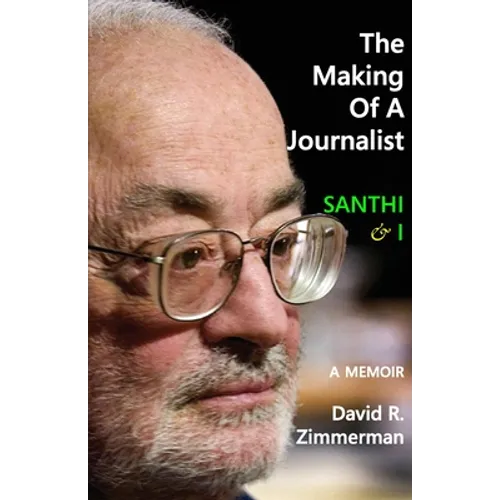 The Making of a Journalist: Santhi & I: A Memoir - Paperback