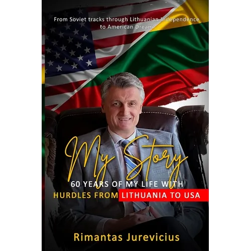 My Story - 60 Years Of My Life With Hurdles From Lithuania To USA - Paperback
